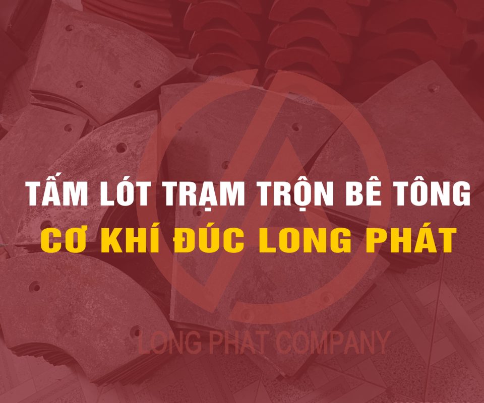 Tấm lót trạm trộn bê tông 